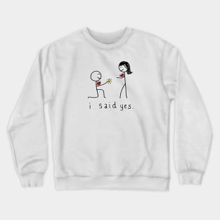 I said YES! Engagement Proposal Crewneck Sweatshirt